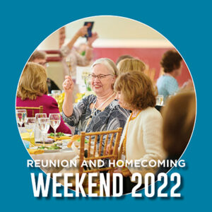 Button saying "Reunion and Homecoming Weekend 2022"