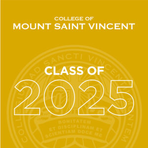 Graphic that says "College of Mount Saint Vincent Class of 2025"