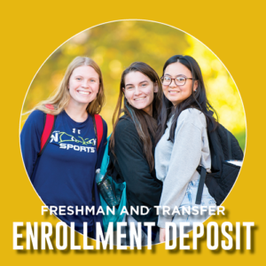 Students smiling and text saying "freshman and transfer Enrollment deposit"